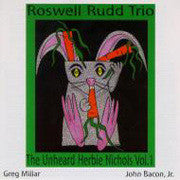 Roswell Rudd Trio : The Unheard Herbie Nichols Vol. 1 (CD, Album)