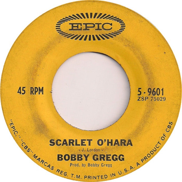 Bobby Gregg : Scarlet O'Hara / Take Me Out To The Ball Game (7")