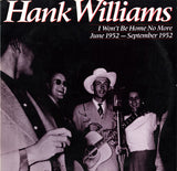 Hank Williams : I Won't Be Home No More: June 1952-September 1952 (2xLP, Comp, Mono, RM)