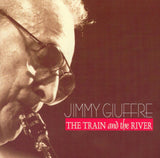 Jimmy Giuffre : The Train And The River (CD, Album, RE)