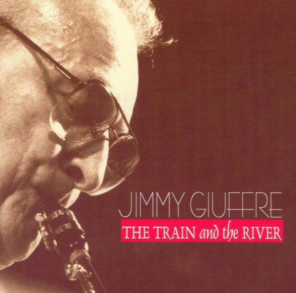 Jimmy Giuffre : The Train And The River (CD, Album, RE)