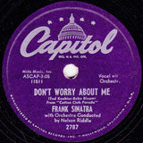 Frank Sinatra : Don't Worry About Me / I Could Have Told You (Shellac, 10")