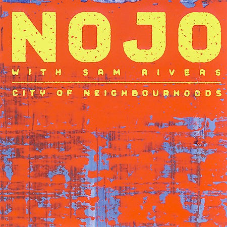 NOJO With Sam Rivers : City Of Neighbourhoods (CD, Album)