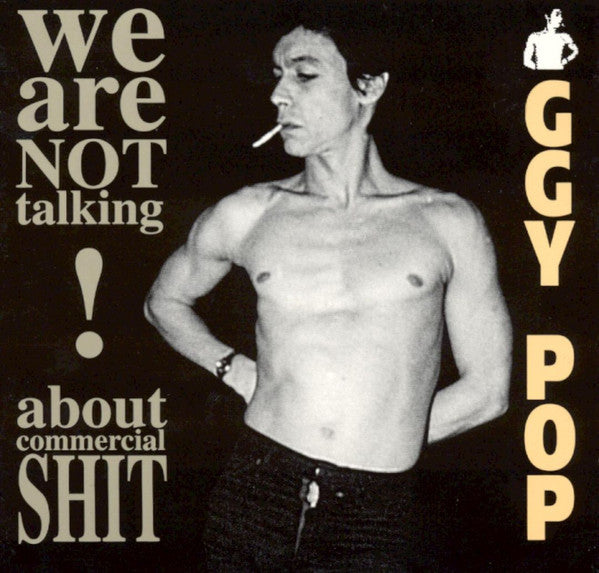 Iggy Pop : We Are Not Talking About Commercial Shit (CD)