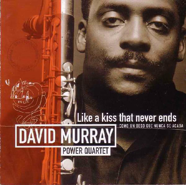 David Murray Power Quartet : Like A Kiss That Never Ends - Como Un Beso Que Nunca Se Acaba (CD, Album)