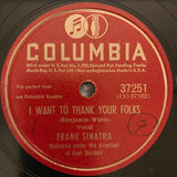 Frank Sinatra : I Want To Thank Your Folks / Why Shouldn't It Happen To Us (Shellac, 10")