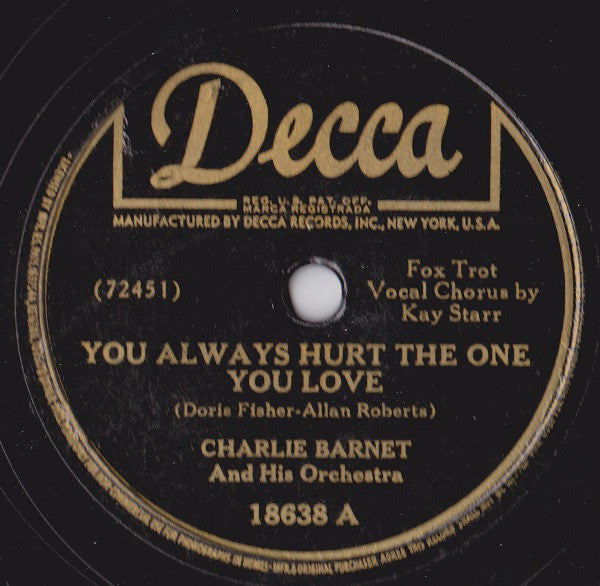 Charlie Barnet And His Orchestra : You Always Hurt The One You Love / Into Each Life Some Rain Must Fall (Shellac, 10")