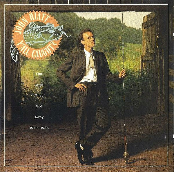 John Hiatt : Y'All Caught? - The Ones That Got Away 1979-1985 (CD, Comp, Club)