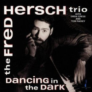 The Fred Hersch Trio With Drew Gress And Tom Rainey : Dancing In The Dark (CD, Album)