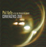 Phil Kelly & The Northwest Prevailing Winds : Convergence Zone (CD)