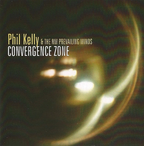 Phil Kelly & The Northwest Prevailing Winds : Convergence Zone (CD)