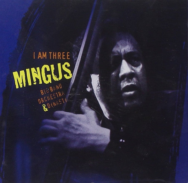 Mingus Big Band, Mingus Orchestra & Mingus Dynasty : I Am Three (CD, Album)