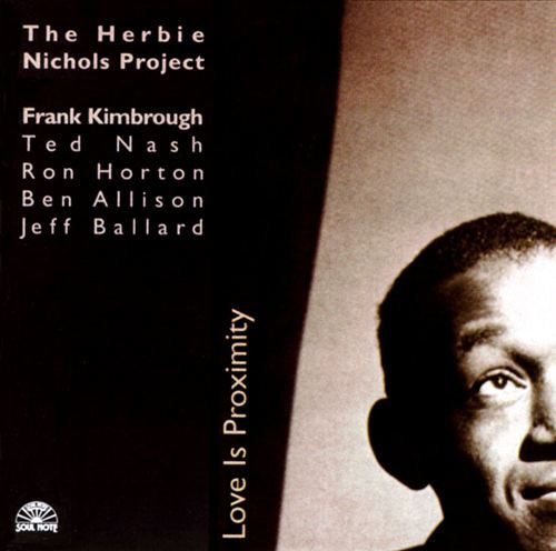 The Herbie Nichols Project : Love Is Proximity  (CD, Album)