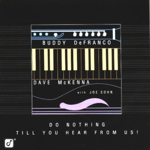 Buddy DeFranco / Dave McKenna With Joe Cohn : Do Nothing Till You Hear From Us! (CD, Album)