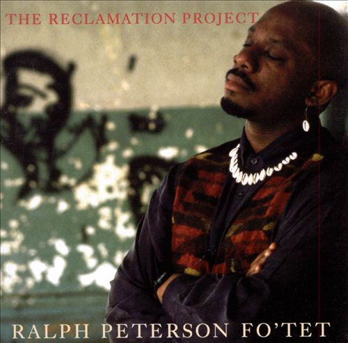 The Ralph Peterson Fo'tet : The Reclamation Project (CD, Album)