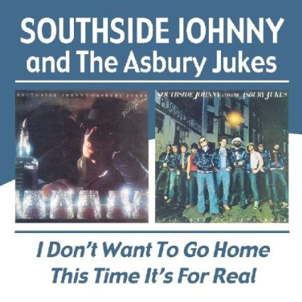 Southside Johnny & The Asbury Jukes : I Don't Want To Go Home / This Time It's For Real (CD, Album, Comp, RM)