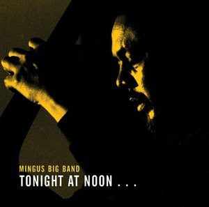 Mingus Big Band : Tonight At Noon... Three Of Four Shades Of Love (CD, Album)