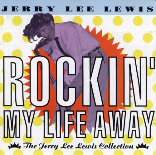 Jerry Lee Lewis : Rockin' My Life Away - The Jerry Lee Lewis Collection (CD, Comp)