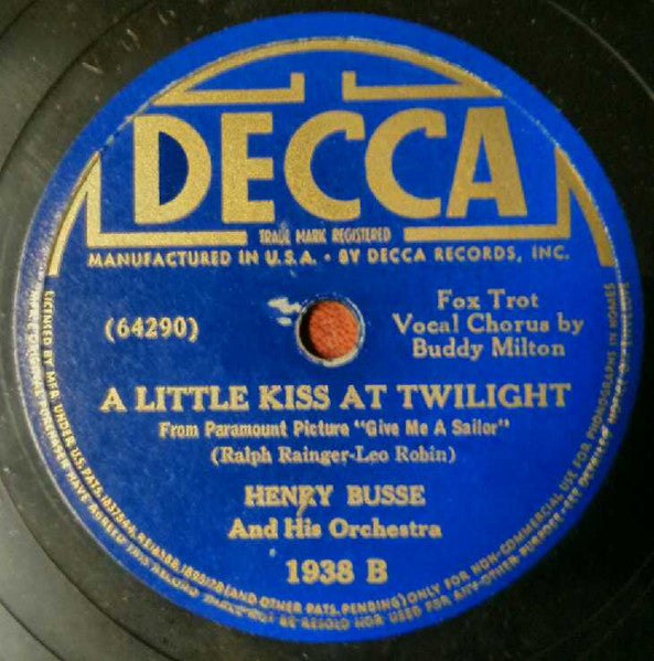 Henry Busse And His Orchestra : What Goes On Here (In My Heart) / A Little Kiss At Twilight (Shellac, 10")