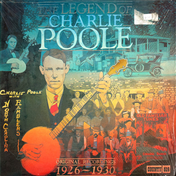 Charlie Poole : The Legend Of Charlie Poole - Original Recordings 1926-1930 (LP, RE)