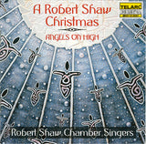 Robert Shaw / Robert Shaw Chamber Singers : A Robert Shaw Christmas • Angels On High (CD, Album)