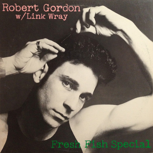 Robert Gordon (2) With Link Wray : Fresh Fish Special (LP, Album, PRC)