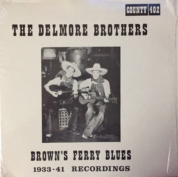 The Delmore Brothers : Brown's Ferry Blues 1933-41 Recordings (LP, Album, Comp)