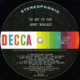 Jerry Wallace : To Get To You (LP, Album, CP)