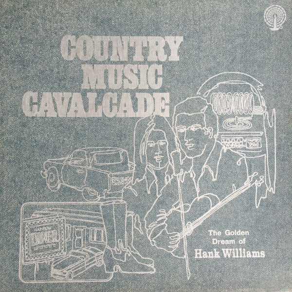 Hank Williams : Country Music Cavalcade - The Golden Dream Of Hank Williams (3xLP, Comp + Box)