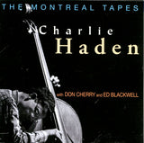 Charlie Haden With Don Cherry And Ed Blackwell : The Montreal Tapes (CD, Album)