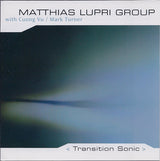 Matthias Lupri Group With Cuong Vu / Mark Turner (2) : Transition Sonic (CD, Album)