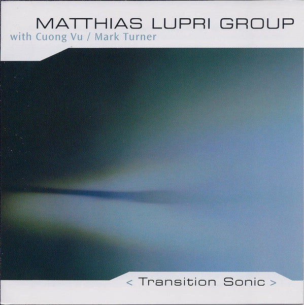 Matthias Lupri Group With Cuong Vu / Mark Turner (2) : Transition Sonic (CD, Album)