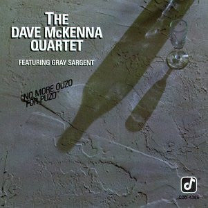 Dave McKenna Quartet Featuring  Gray Sargent : No More Ouzo For Puzo (CD, Album)