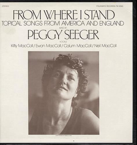 Peggy Seeger, Kitty MacColl, Ewan MacColl, Calum MacColl, Neill MacColl : From Where I Stand : Topical Songs From America And England (LP, Album)